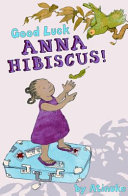 Image for "Good Luck, Anna Hibiscus!"