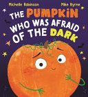 Image for "The Pumpkin Who Was Afraid of the Dark"